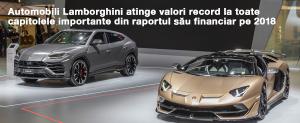 Automobili Lamborghini atinge valori record la toate capitolele importante din raportul său financiar pe 2018 1