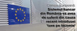 Comisia Europeană: Sistemul bancar din România va avea de suferit din cauza recent introdusei 'taxe pe lăcomie' 1