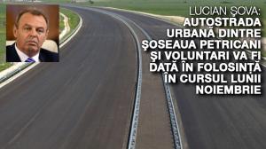 Lucian Şova: Autostrada urbană dintre Şoseaua Petricani şi Voluntari va fi dat aîn folosinţă în cursul lunii noiembrie 1
