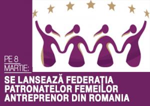 Pe 8 martie: Se lansează Federaţia Patronatelor Femeilor Antreprenor 1