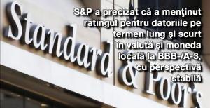 S&P a precizat că a menţinut ratingul pentru datoriile pe termen lung şi scurt în valută şi moneda locală la BBB-/A-3, cu perspectivă stabilă 1