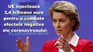 UE injectează 2,4 trilioane euro pentru a combate efectele negative ale coronavirusului 1