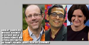 Abhijit Banerjee, Esther Duflo (a doua femeie din istoria distincție) și Michael Kremer au primit premiul Nobel pentru Economie 1