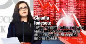 Claudia Ionescu: Trăim vremuri tulburi în care epidemia de coronavirus a afectat pieţele de capital internaţionale 1